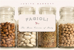 Fagioli: The Bean Cuisine of Italy by Judith Barrett