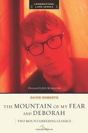 The Mountain of My Fear and Deborah (Legends and Lore): Two Mountaineering Classics by David Roberts, David Roberts