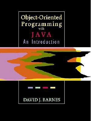 Object-Oriented Programming with Java: An Introduction by David Barnes