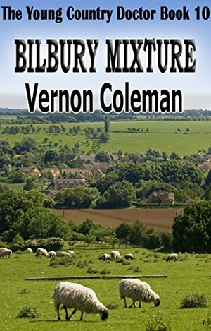 The Young Country Doctor Book 10: Bilbury Mixture by Vernon Coleman