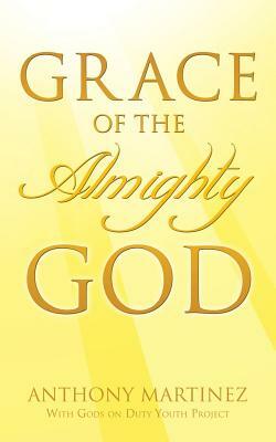 Grace of the Almighty God by Anthony Martinez