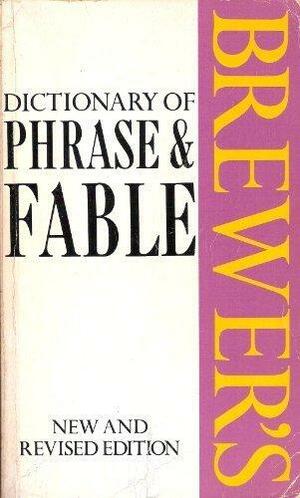Brewer's Dictionary Of Phrase And Fable by Ebenezer Cobham Brewer, Ivor H. Evans