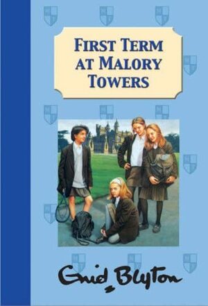 First Term at Malory Towers by Enid Blyton