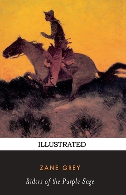 Riders of the Purple Sage Illustrated by Zane Grey