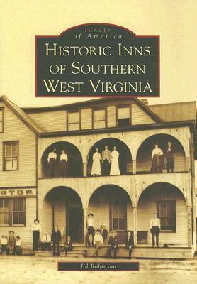 Historic Inns of Southern West Virginia by Ed Robinson, James L. Streeter