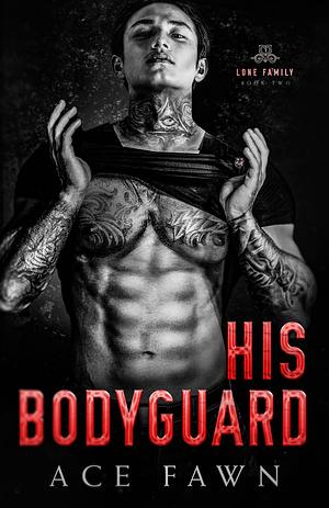 His Bodyguard by Ace Fawn