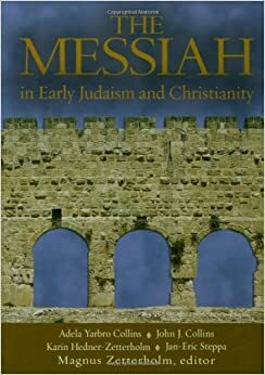 The Messiah: In Early Judaism and Christianity by Magnus Zetterholm