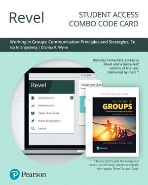 Revel for Working in Groups: Communication Principles and Strategies -- Combo Access Card by Isa Engleberg, Dianna Wynn