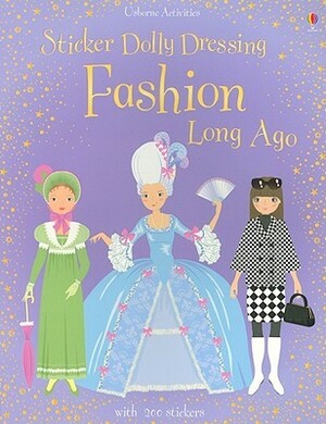 Sticker Dolly Dressing Fashion Long Ago With 200 Stickers by Rosemary Harden, Anne Millard, Stella Baggott, Lucy Bowman, Louie Stowell