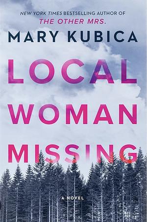 Local Woman Missing by Mary Kubica