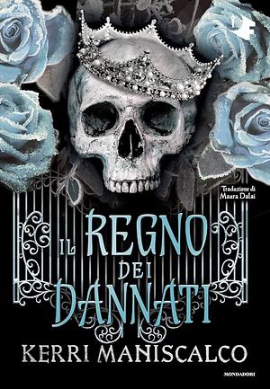 Il Regno dei Dannati by Kerri Maniscalco
