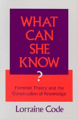 What Can She Know? by Lorraine Code