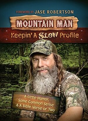 Mountain Man: Keepin' a Slow Profile by Jase Robertson, Tim Guraedy