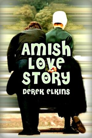 Amish Love Story by Derek Elkins