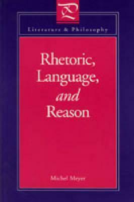 Rhetoric, Language, and Reason by Michel Meyer