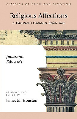 Religious Affections: A Christian's Character Before God by Jonathan Edwards