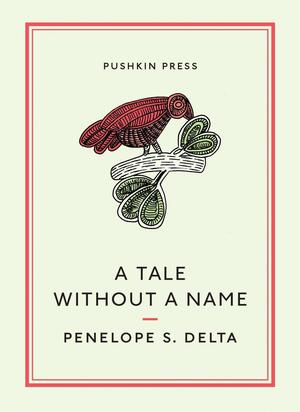 A Tale Without a Name by Penelope Delta