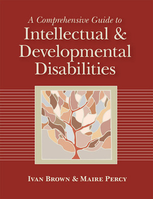 A Comprehensive Guide to Intellectual and Developmental Disabilities by Ivan Brown