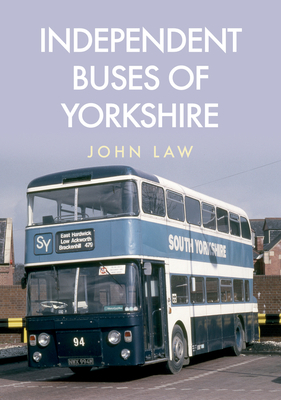 Independent Buses of Yorkshire by John Law