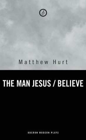 The Man Jesus / Believe by Matthew Hurt