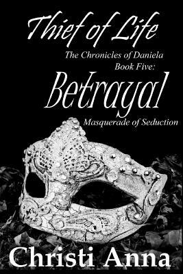 Betrayal: The Chronicles of Daniela by Christi Anna