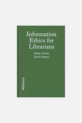 Information Ethics for Librarians by Mark Alfino, Linda Pierce