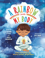 A Rainbow Inside My Body: Finding Peace Through Yoga, Breathing Exercises, and the Chakras by E. Katherine Kottaras, Vanitha Swaminathan