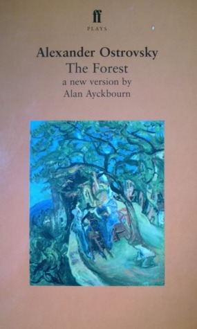 The Forest by Alan Ayckbourn, Aleksandr Ostrovsky