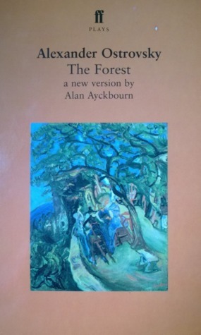 The Forest by Aleksandr Ostrovsky, Alan Ayckbourn