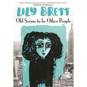 Old Seems to be Other People by Lily Brett
