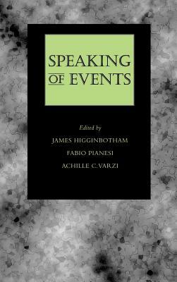 Speaking of Events by James Higginbotham, Fabio Pianesi, Achille C. Varzi