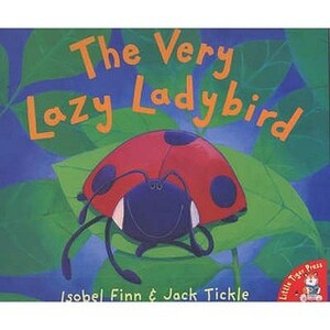 The Very Lazy Ladybird by Isobel Finn, Jack Tickle