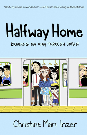 Halfway Home: Drawing My Way Through Japan by Christine Mari Inzer
