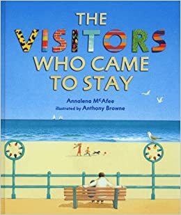 The Visitors Who Came to Stay by Annalena McAfee