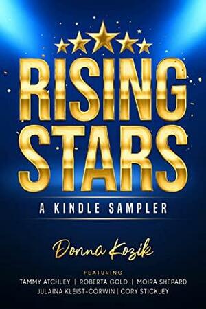 Rising Stars: Meet Tammy Atchley, Roberta Gold, Moira Shepard, Cory Stickley & Julaina Kleist-Corwin by Donna Kozik
