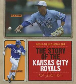 The Story of the Kansas City Royals by Nate LeBoutillier