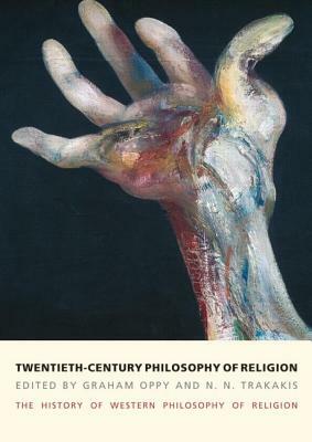 Twentieth-Century Philosophy of Religion: The History of Western Philosophy of Religion, Volume 5 by Graham Oppy, N. N. Trakakis