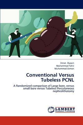 Conventional Versus Tubeless Pcnl by Muhammad Usman, Imran Husain, Muhammad Tahir