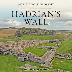 Hadrian's Wall by Adrian Goldsworthy