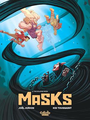 Masks, Volume 2: The Eclipse Mask by Kid Toussaint