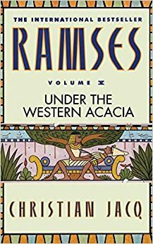 Ramses: Onder De Acacia Van Het Westen by Christian Jacq