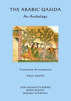 The Arabic Qasida - An Anthology by Paul Smith