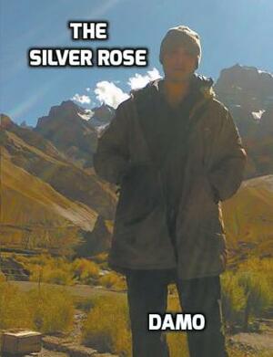 The Silver Rose by Damian Bullen