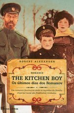 The Kitchen Boy: Os últimos dias dos Romanov by Robert Alexander