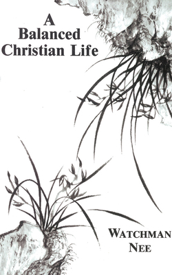 Balanced Christian Life by Watchman Nee