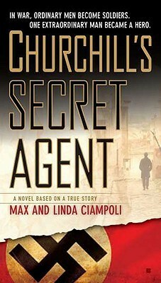 Churchill's Secret Agent: A Novel Based on a True Story by Linda Ciampoli, Max Ciampoli