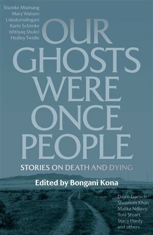 Our Ghosts Were Once People by Bongani Kona