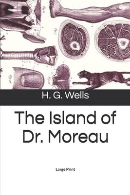 The Island of Dr. Moreau: Large Print by H.G. Wells