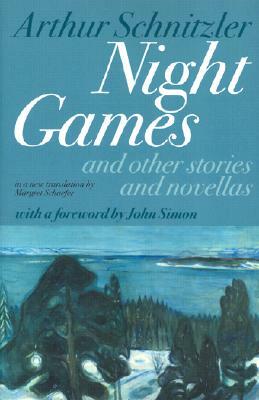 Night Games: And Other Stories and Novellas by Arthur Schnitzler, John Simon, Margret Schaefer