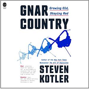 Gnar Country: Growing Old, Staying Rad by Steven Kotler